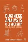 Business Analysis and Leadership: Influencing Change by Penny Pullan: New
