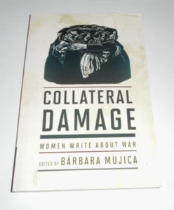 Collateral Damage Women Write about War by Barbara Mujica (2021, Paperback) - Picture 1 of 6