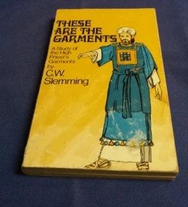 THESE ARE THE GARMENTS A STUDY OF THE HIGH PRIEST'S GARMENTS BY C.W. SLEMMING  - Imagen 1 de 6