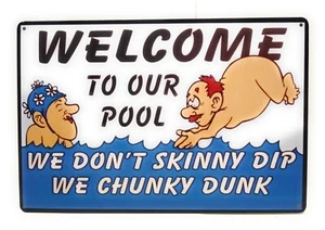Welcome To Our Pool We Don't Skinny Dip We Chunky Dunk Funny Retro Rust Tin Sign - Picture 1 of 4