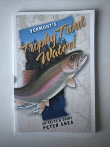 Vermont's Trophy Trout Waters : An Atlas and Guide by Peter Shea (2016, Trade... - Picture 1 of 2