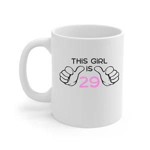29th Birthday Novelty Mug Funny Birthday Gift this girl is 29 year old - Picture 1 of 4