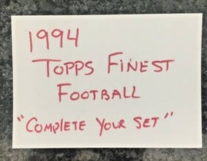 1994 TOPPS FINEST FOOTBALL COMPLETE YOUR SET