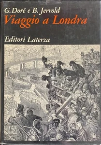 Gustave Doré e Blanchard Jerrold - Viaggio a Londra   [Laterza, 1972] - Foto 1 di 1