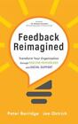 Feedback Reimagined: Transform Your Organization through POSITIVE PSYCHOLOGY and