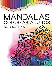 mandalas colorear adultos naturaleza: Mandalas Para Meditar: Libro De Colorear P
