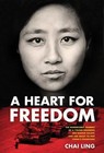 A Heart for Freedom: The Remarkable Journey of a Young Dissident, Her Daring Esc