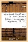 Memoires de Henri Masers de Latude, Nouvelle edition, revue, corrigee et augm<|