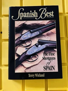 SPANISH BEST: The Fine Shotguns of Spain by Terry Wieland Hardcover Book - Picture 1 of 6