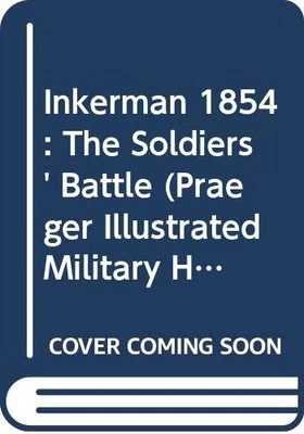 Inkerman 1854: The Soldiers' Battle (Praeger..., Mercer - Image 1 of 2