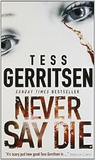 Never Say Die, Gerritsen, Tess, Used; Good Book