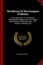 Antonio de Solís The History Of The Conquest Of Mexico (Paperback)