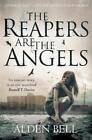 The Reapers are the Angels by Bell, Alden Book The Cheap Fast Free Post