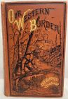 OUR WESTERN BORDER by Charles McKnight 1881 INDIANS PRINTED NATIVE AMERICANS