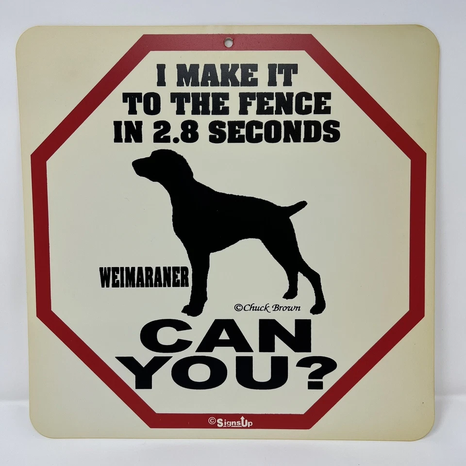 Weimaraner I Can Make It To The Fence In 2.8 Seconds Chuck Brown Sign 1996 NEW - Image 1 of 1