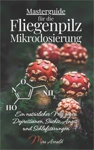 Masterguide f�r die Fliegenpilz Mikrodosierung: Ein nat�rlicher Weg gegen Depres - Picture 1 of 1
