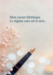 Mon Carnet Di?T?Tique: Le R?Gime Sans Sel Et Moi - Picture 1 of 1