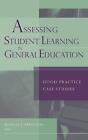 Assessing Student Learning in General Education: Good Practice Case Studies by M