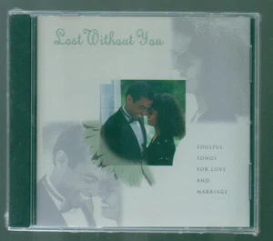 LOST WITHOUT YOU ** SOULFUL SONGS FOR LOVE ** - Picture 1 of 2