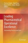 Leading Pharmaceutical Operational Excellence : Outstanding Practices and Cas...
