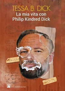 La mia vita con Philip Kindred Dick	 di Tessa B. Dick,  2017,  Youcanprint - Picture 1 of 1