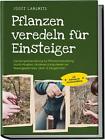 Joost Langnitz / Pflanzen veredeln für Einsteiger: Die Komplettanleitung zur ...