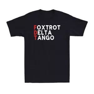 Foxtrot Delta Tango Funny FDT Military Alphabet Political Quote Men's T-Shirt - Picture 1 of 10