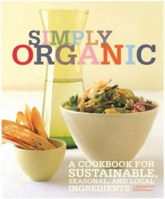 Simply Organic : A Cookbook for Sustainable, Seasonal, and Local - Bild 1 von 2