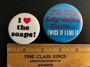Pinback/Botones I Love The Soaps And I’ll Try Anything 1 1/2 pulgadas y 2 pulgadas - Imagen 1 de 3