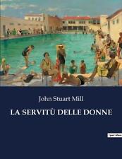 La Servit Delle Donne by John Stuart Mill Paperback Book