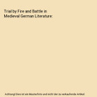 Trial by Fire and Battle in Medieval German Literature, Vickie L. Ziegler