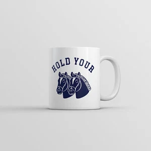 Hold Your Horses Mug Funny Sarcastic Animal Graphic Novelty Coffee Cup - Picture 1 of 7