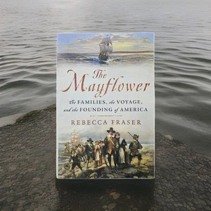 Mayflower The Families the Voyage and the Founding of America by Rebecca Fraser - Foto 1 di 4