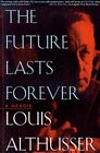 The Future Lasts Forever: A Memoir By Louis Althusser & Olivier Corpet Excellent