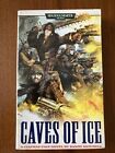 CAVES OF ICE: A CIAPHAS CAIN NOVEL (WARHAMMER 40,000) By Sandy Mitchell 1st