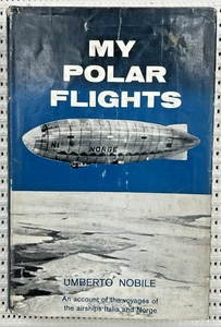 My Polar Flights Airship Norge & Italia Hardcover DJ Illust. 1st Ed.  288p - Picture 1 of 10