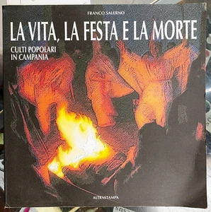 (Antropologia) F. Salerno - LA VITA, LA FESTA E LA MORTE - Altrastampa 2000 - Imagen 1 de 1