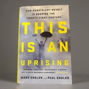 This Is an Uprising: How Nonviolent Revolt Is Shaping the Twenty-First Century * - Picture 1 of 3