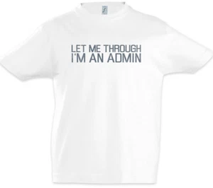 Let Me Through I'm An Admin Boys T-Shirt Computer Science Scientist Fun Geek - Picture 1 of 1