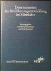 Determinanten der Bevölkerungsentwicklung im Mittelalter. Herrmann, Bernd und Ro
