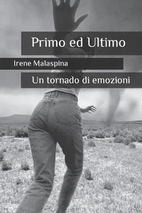 Primo ed Ultimo: Un tornado di emozioni by Irene Malaspina (Italian) Paperback B - Imagen 1 de 1