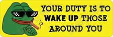 Massive 50 x 15cm Your Duty is to WAKE UP those around you Bumper Sticker