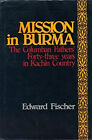 Mission in Burma : The Columban Fathers&#39; Forty-Three Years in Kac