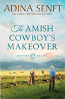 Adina Senft The Amish Cowboys Makeover Paperback Amish Cowboys Of Montana