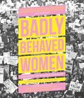 Anna-Marie Crowhurst - Badly Behaved Women   The Story of Modern Femin - J245z