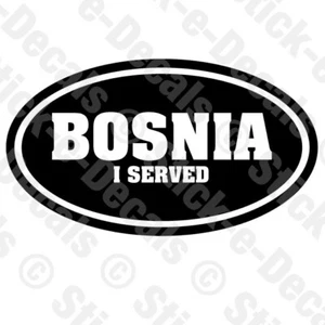 BOSNIA I SERVED OVAL Combat Retired Military Vinyl Decal Sticker Veteran - Bild 1 von 3