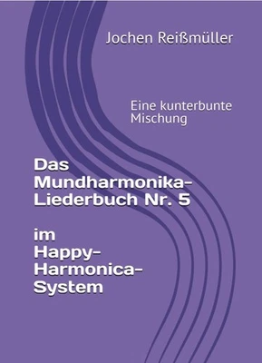 Das Mundharmonika-Liederbuch Nr. 5 im Happy-Harmonica-System - Jochen Reißmüller - Bild 1 von 2