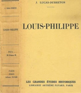 Louis-Philippe par Lucas-Dubreton (Les grandes études historiques 1938) biograph - Imagen 1 de 4