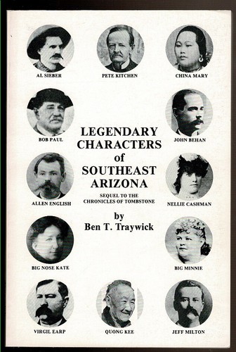 LEGENDARY CHARACTERS OF SOUTHEAST ARIZONA by Traywick, Ben T. | eBay