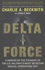 Delta Force: A Memoir by the Founder of the U.S. Military's Most Secretive Speci